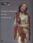 Guillot de Suduiraut, Sophie - Sculptures allemandes de la fin du Moyen  ge dans les collections publiques fran aises:1400-1530,