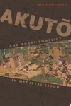 Morten Oxenboell - Akutō and Rural Conflict in Medieval Japan