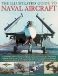 Francis Crosby - The illustrated guide to naval aircraft an complete history of shipborne fighters, bombers and helicopters and flying boats , including the Grumman Hellcat, F-4 Phantom, Westland Lynx and Sikorsky Seahawk