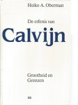 Oberman  Heiko A. - Erfenis van calvyn / druk 1
