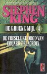 King, Stephen - De Groene Mijl 4: De Vreselijke Dood van Eduard Delacroix