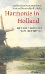 Bos, Dennis, Maurits Ebben en Henk te Velde (redactie) - Harmonie in Holland; Het poldermodel van 1500 tot nu.