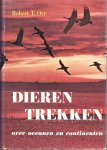 Orr, Robert T. - Dieren trekken over oceanen en continenten