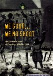 HAMILTON, ANDREW - We good We no shoot -The Christmas Truce at Plugstreet Wood in 1914