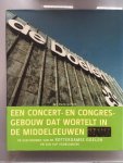 J. Oudenaarden - De Doelen, een concert- en congresgebouw dat wortelt in de Middeleeuwen J. Oudenaarden - De Doelen, een concert- en congresgebouw dat wortelt in de Middeleeuwen