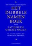 Lange, C.E.G. ten houte de; Jonge, A.D. de - Het dubbele namenboek. Inclusief Latijnse en Griekse namen van Van der Aa Criellaert tot Zwigtman van Noppen.