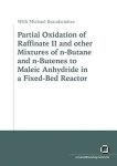 Brandstädter, Willi M: - Partial Oxidation of Raffinate II and other Mixtures of n-Butane and n-Butenes to Maleic Anhydride in a Fixed-Bed Reacto