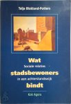 T.V. Blokland-Potters - Wat stadbewoners bindt sociale relaties in een achterstandswijk