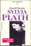 Hayman, Ronald - Sylvia Plath Liebe, Träum und Tod