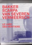 Meplon, Chris - Le Labo des Héritiers. Bakker, Scarpa, Van Severen & Vermeersch