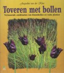 KLOET, JACQUELINE VAN DER - Toveren met bollen. Verrassende combinaties van bloembollen en vaste planten