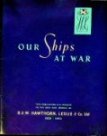 Collective - Our Ships at War, R & W Hawthorn, Leslie Co. Ltd This publication is a tribute to the men and woman of the company