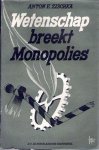 ZISCHKA Anton - Wetenschap breekt monopolies [vertaling van Wissenschaft bricht Monopole]