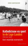 VANYSACKER, Dries - Katholicisme en sport in de Lage Landen -Een moeilijk evenwicht