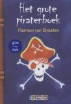 Straaten, Harmen van - Klavertje twee-serie Het grote piratenboek. 3-in-1 boek met glow-in-the-darkomslag / piraten - de piraten zijn terug - het spookschip