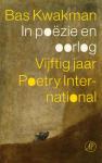 Kwakman, Bas - In poëzie en oorlog. Vijftig jaar Poetry International