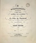 Beyer, Ferdinand: - 2 Divertissements militaires a 4 mains pour le piano sur des motifs favoris de l`Opera La Fille du Régiment de Donizetti : Op. 69. [No. 1]