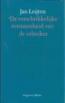 Leijten, Jan. - De verschrikkelijke eenzaamheid van de inbreker