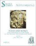 Alice Mouton (ed) - Flesh and Bones. The Individual and His Body in the Ancient Mediterranean Basin