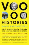 David Aaronovitch - Voodoo Histories How Conspiracy Theory Has Shaped Modern History David Aaronovitch - Voodoo Histories How Conspiracy Theory Has Shaped Modern History