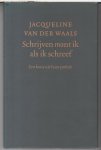 Waals, Jacqueline van der - Schrijven moest ik als ik schreef - een keuze uit haar poëzie