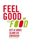  - Feel Good Food eet je mooi, slank en energiek
