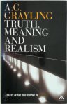 A.C. Grayling - Truth, Meaning and Realism Essays in the Philosophy of Thought