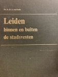 OERLE, H.A. VAN, - Leiden binnen en buiten de stadsvesten. De geschiedenis van de stedebouwkundige ontwikkeling binnen het Leidse rechtsgebied tot aan het einde van de gouden eeuw: Beschrijving.