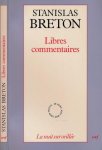 Breton, Stanislas. - Libres Commentaires.