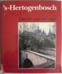 Oudheusden, Jan van & Ernst van Mackelenbergh - s-Hertogenbosch. Portret van een stad