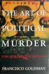 Francisco Goldman 15718 - The Art of Political Murder Who killed the bishop?