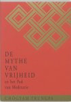 Chögyam Trungpa - De Mythe van Vrijheid en het Pad van Meditatie