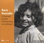 Woerkom, Bernadette van - Boris Kowadlo. Fotograaf tussen herinnering en toekomst