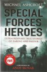 Ashcroft, Michael - Special Forces Heroes - extraordinary true stories of daring and valour