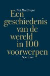 Neil MacGregor - Een Geschiedenis Van De Wereld In 100 Voorwerpen