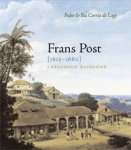 POST -  Correa do Lago, Pedro & Bea: - Frans Post (1612-1680). Catalogue Raisonné.