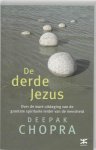 Deepak Chopra - De derde Jezus Over de ware uitdaging van de grootste spirituele leider van de mensheid