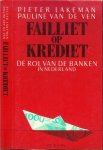 Lakeman, Pieter en Pauline van de Ven - Failliet op Krediet .. De rol van de banken in Nederland.