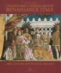 [Ed.] Marco Folin - Courts and Courtly Arts in Renaissance Italy Art, Culture and Politics, 1395-1530
