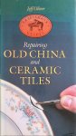 Oliver, Geoff - Repairing and Caring for Old China and Ceramic Tiles