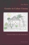 Baron, Guy - Gender in Cuban Cinema; From the Modern to the Postmodern