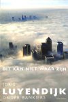 Luyendijk, Joris - Dit kan niet waar zijn. Onder bankiers