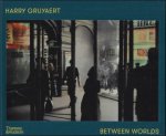Harry Gruyaert. Text by David Campany - HARRY GRUYAERT  Between Worlds  ENG.