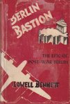 Bennett, Lowell - Berlin Bastion: The Epic of Post-War Berlin