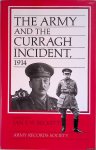 Beckett, Ian F.W. [edited by] - The Army and the Curragh Incident, 1914