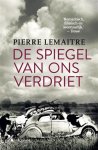 Pierre Lemaitre - De spiegel van ons verdriet