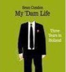 Sean Condon - My 'Dam Life Sean Condon - My 'Dam Life