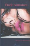 Woudenrode, Thomas van - Fuck Romance - Ellen Kezerski, een jonge meid van begin twintig heeft het allemaal: geld, minnaars, drank en drug. En dart in overvloed aan feesten en vrienden geen gebrek. Ogenschijnlijk heeft ze het goed voor elkaar.