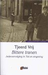 Vrij, Tjeerd - Bittere Tranen: Jodenvervolging in Tiel en omgeving