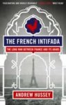 Andrew Hussey - French Intifada